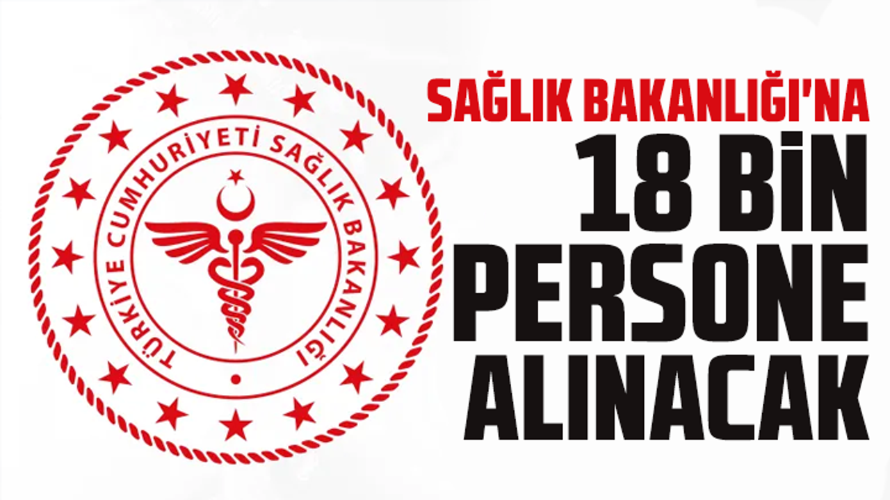 Sağlık Bakanlığı'na 18 bin personel alınacak