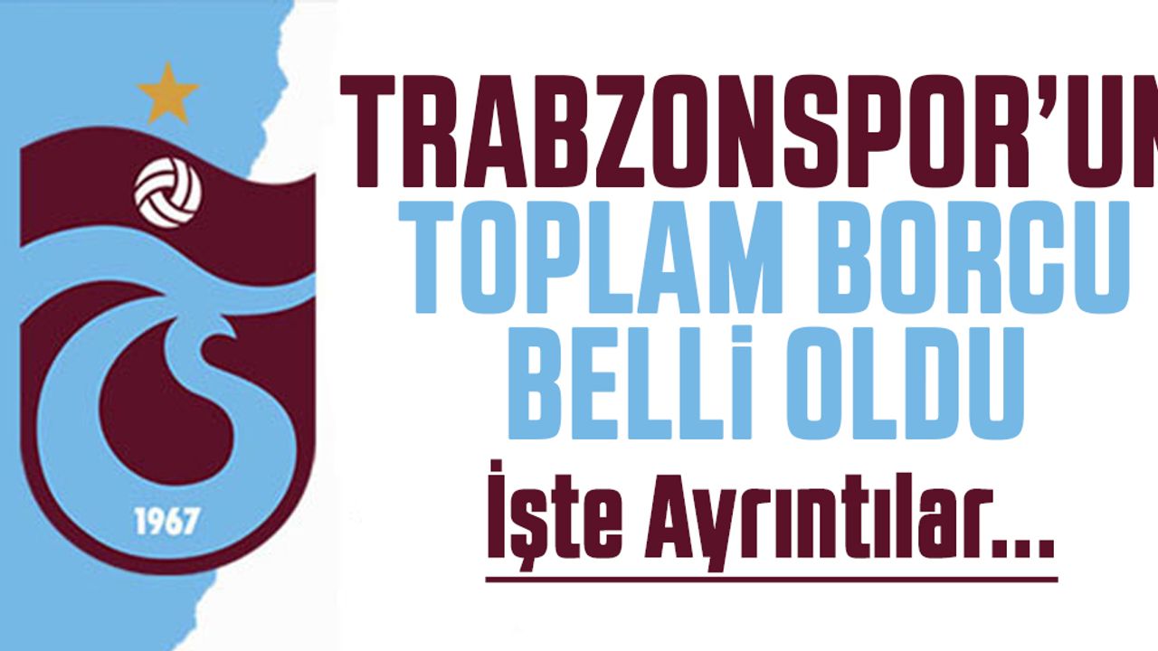 Trabzonspor borcunu açıkladı!