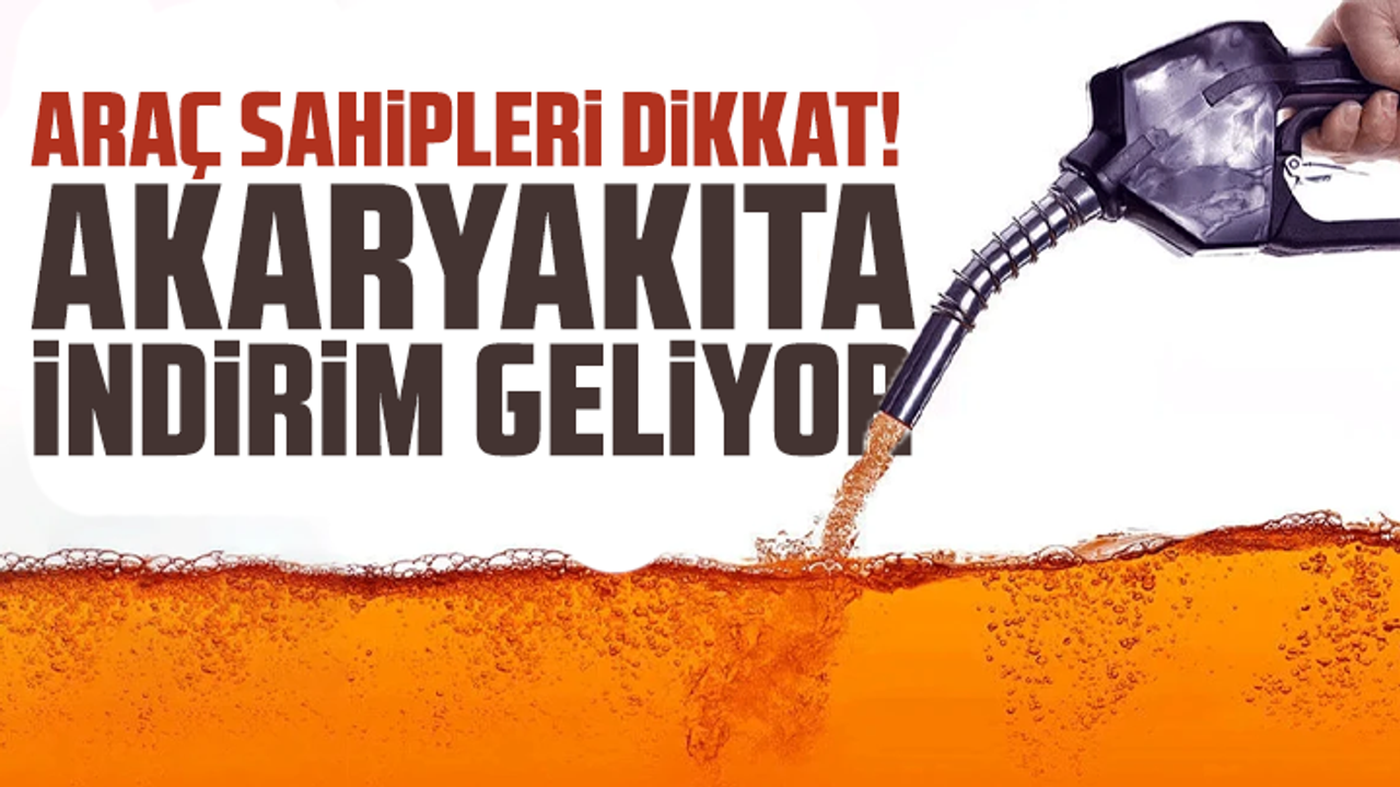 Araç sahipleri dikkat! Akaryakıta indirim geliyor