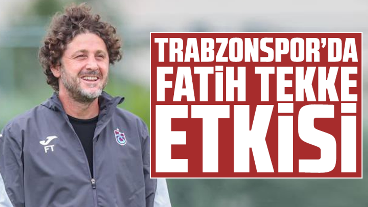 Trabzonspor’da Fatih Tekke etkisi