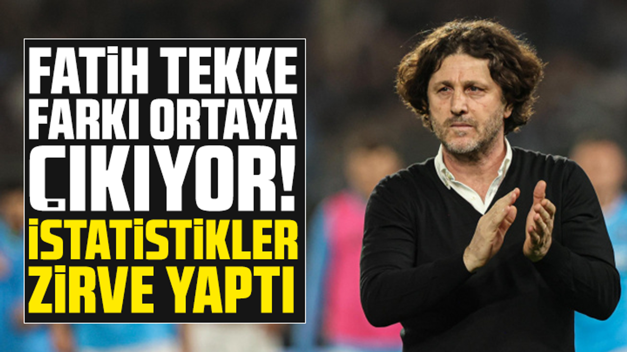 Fatih Tekke farkı ortaya çıkıyor! İstatistikler zirve yaptı
