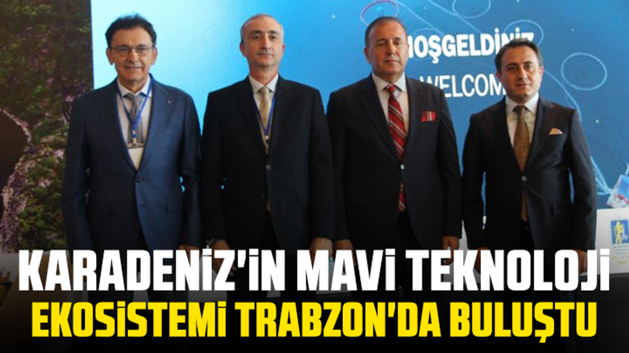 Karadeniz'in Mavi Teknoloji Ekosistemi Trabzon'da buluştu