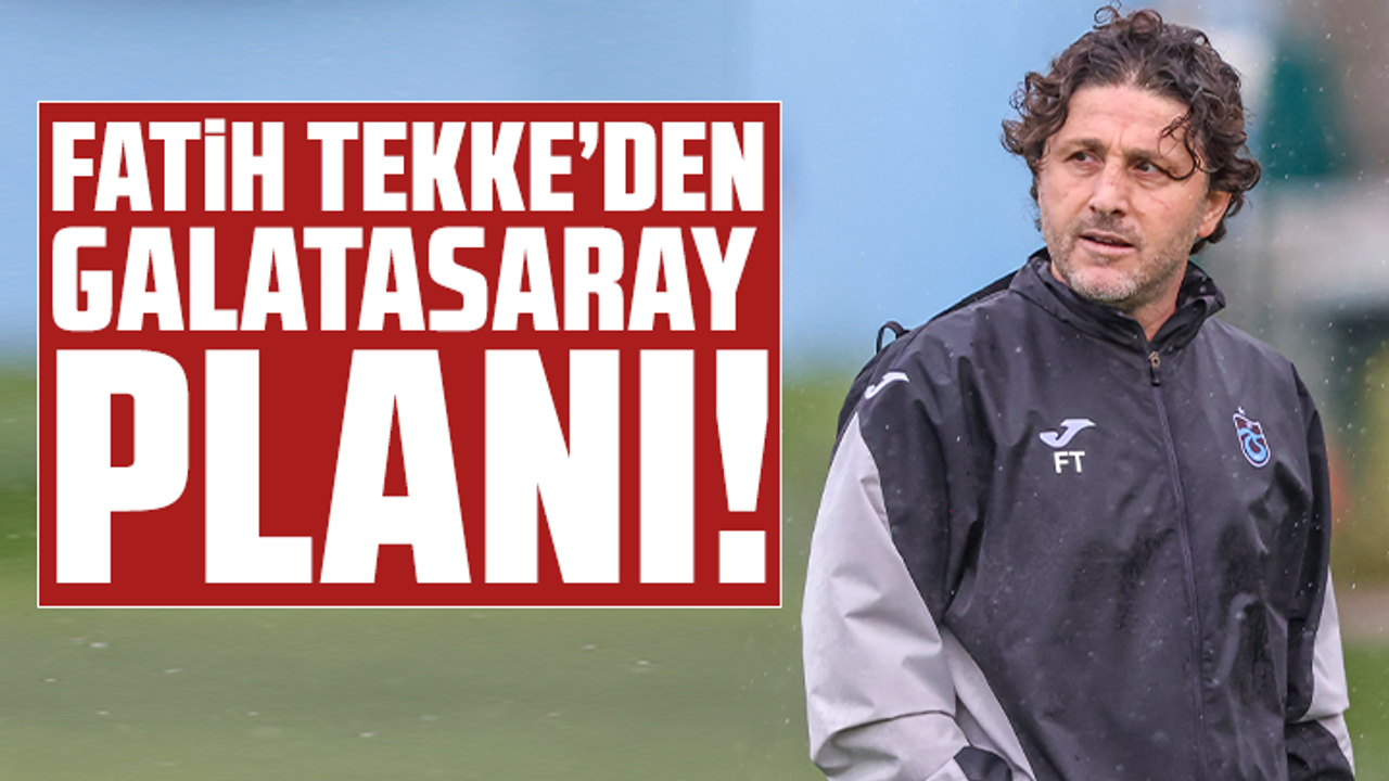 Fatih Tekke’den Galatasaray planı!