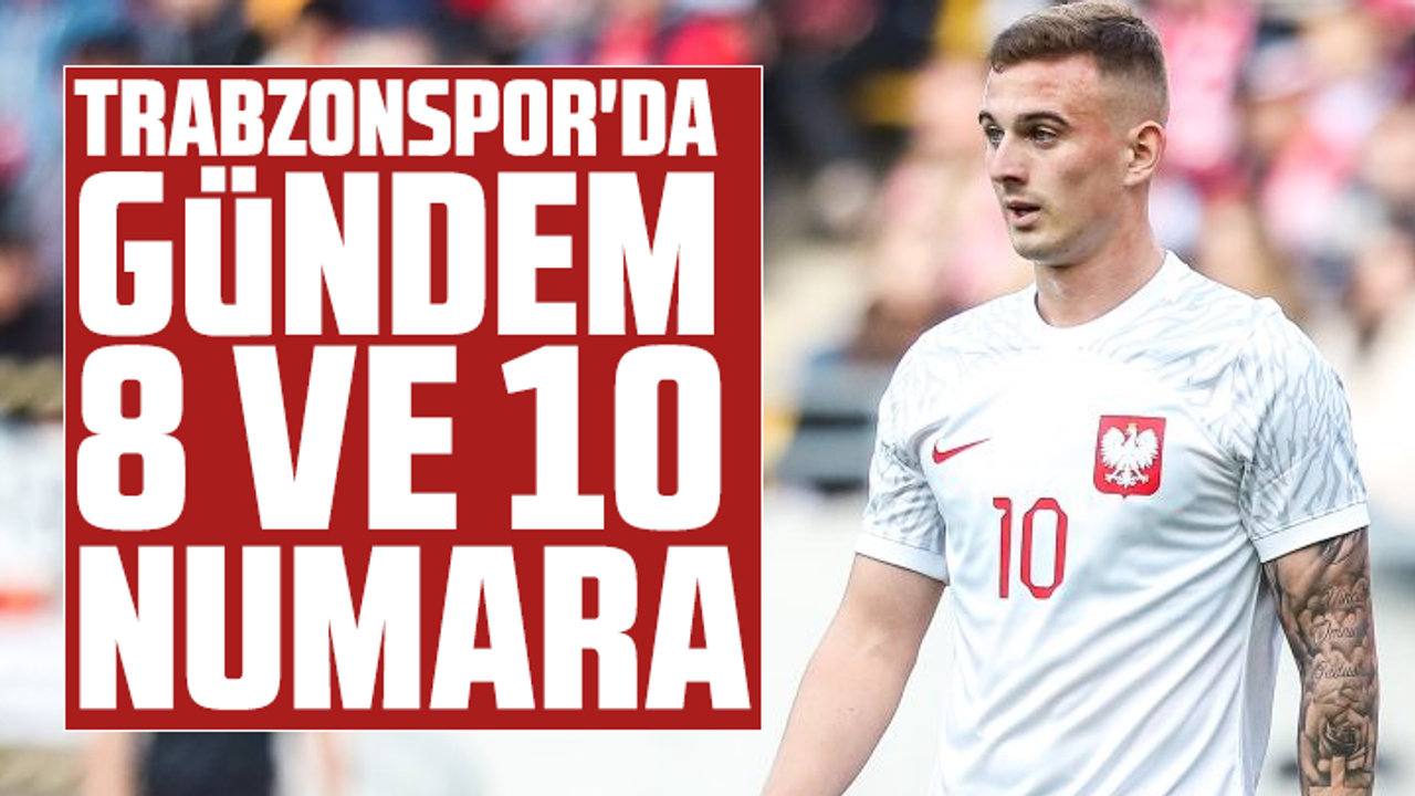 Trabzonspor'da gündem 8 ve 10 numara