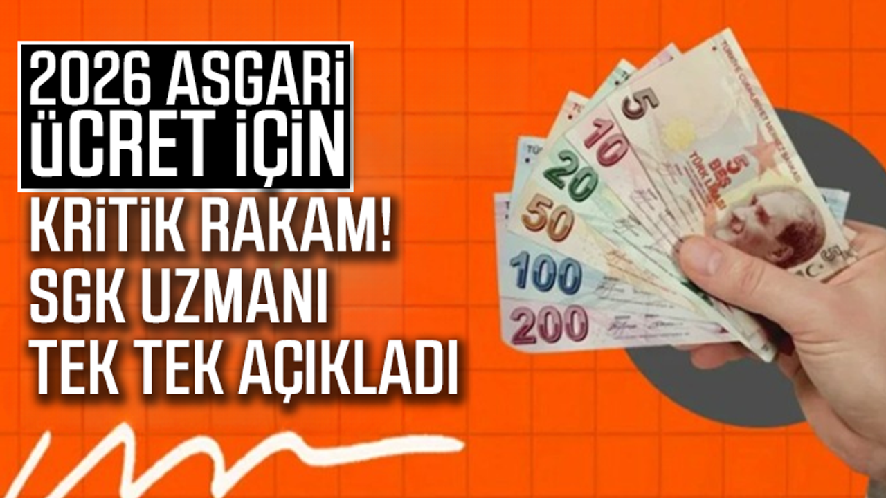 2026 asgari ücret için kritik rakam! SGK uzmanı tek tek açıkladı
