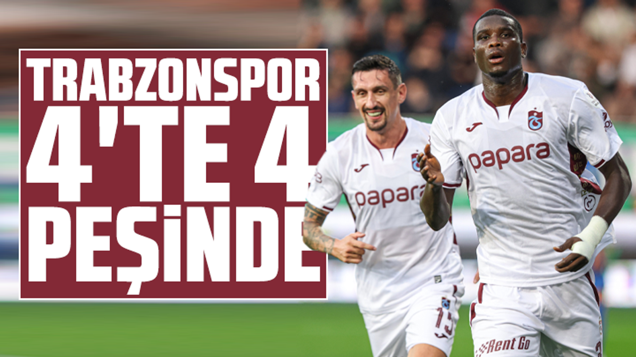 Trabzonspor 4'te 4 peşinde