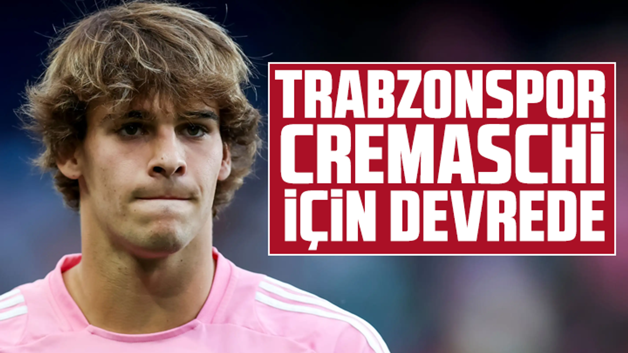 Trabzonspor, Cremaschi için devrede