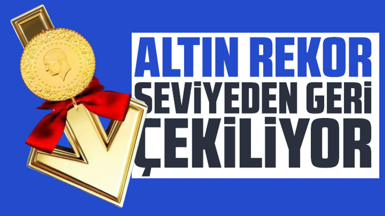 Altın rekor seviyeden geri çekiliyor