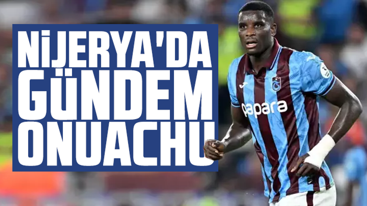 Nijerya'da gündem Paul Onuachu!