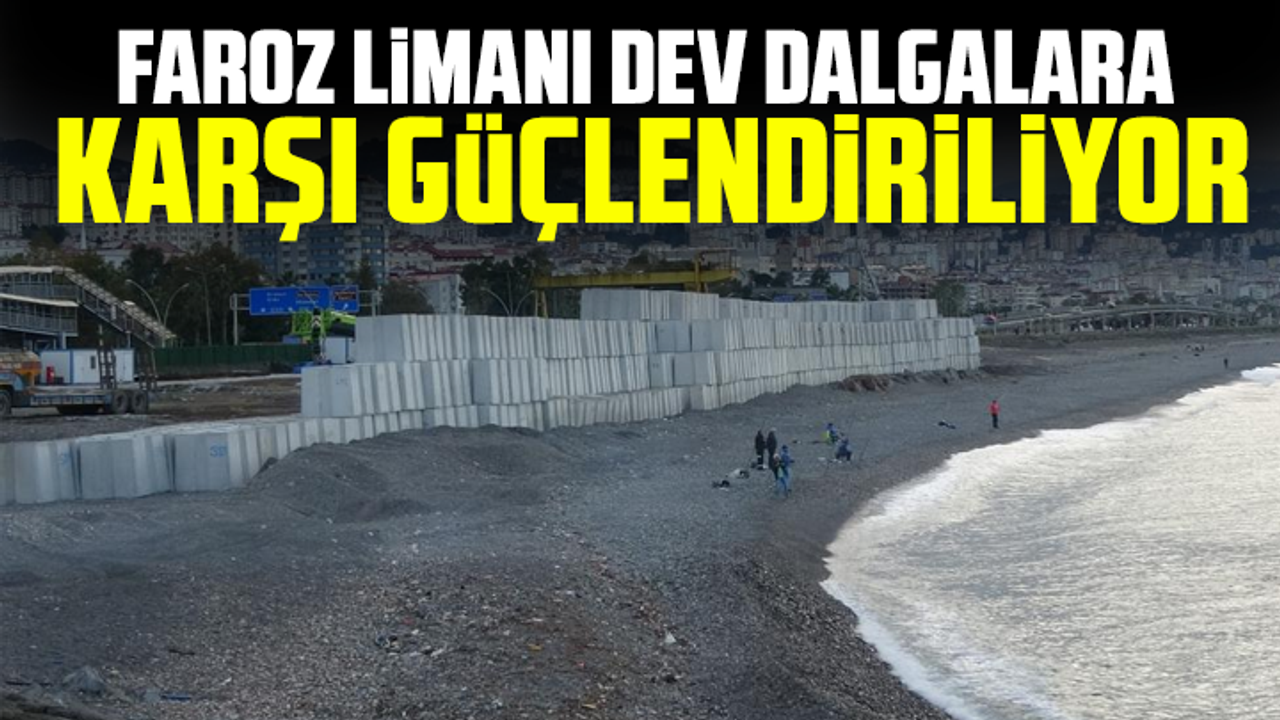 Faroz Limanı dev dalgalara karşı güçlendiriliyor