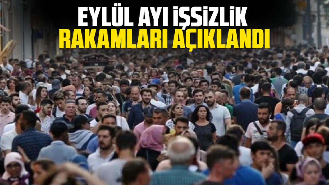 Eylül ayı işsizlik rakamları açıklandı