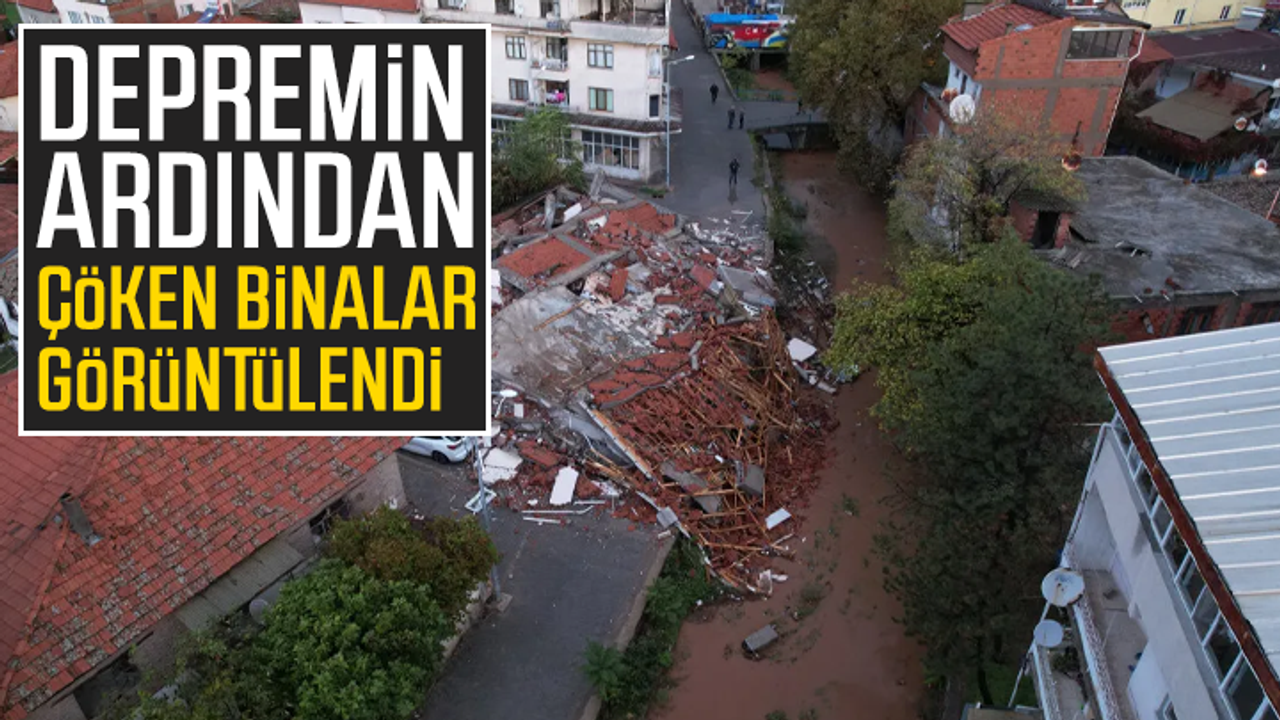 Depreminin ardından çöken binalar görüntülendi