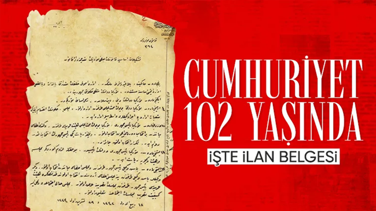 Türkiye Cumhuriyeti 102 yaşında! Cumhuriyet'in kuruluşunun tarihi belgeleri...