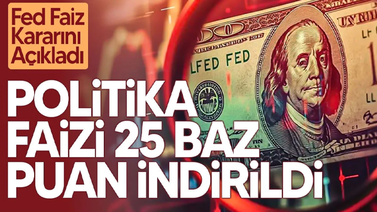 Fed’den beklenen faiz indirimi geldi