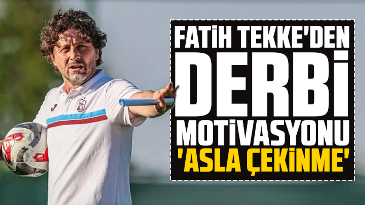 Fatih Tekke'den derbi motivasyonu: 'Asla çekinme'