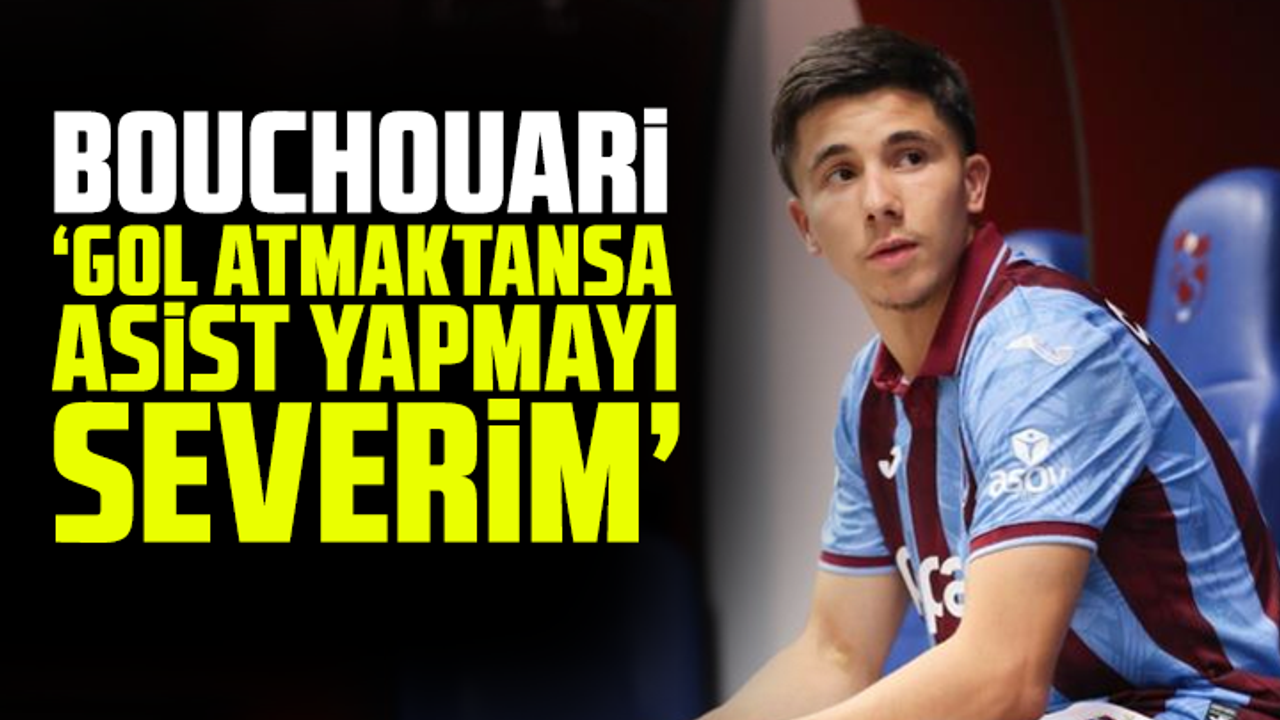 Bouchouari,  "Gol atmaktansa asist yapmayı severim"