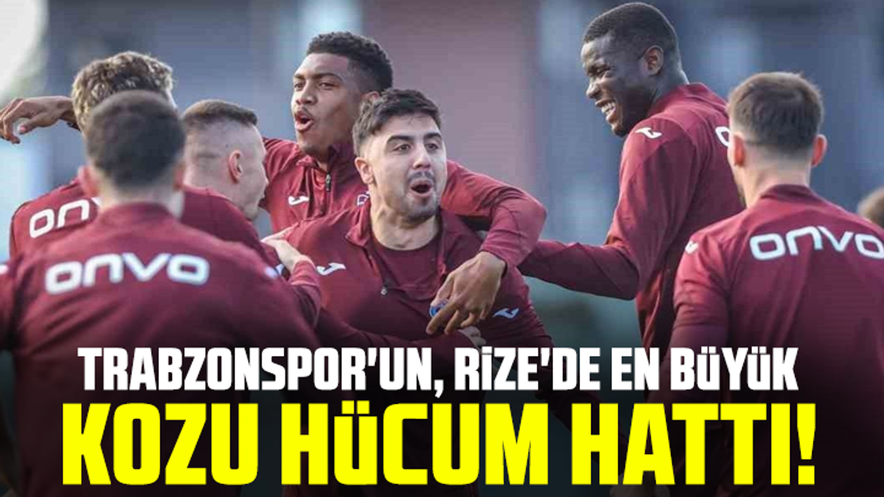 Trabzonspor'un, Rize'de en büyük kozu hücum hattı