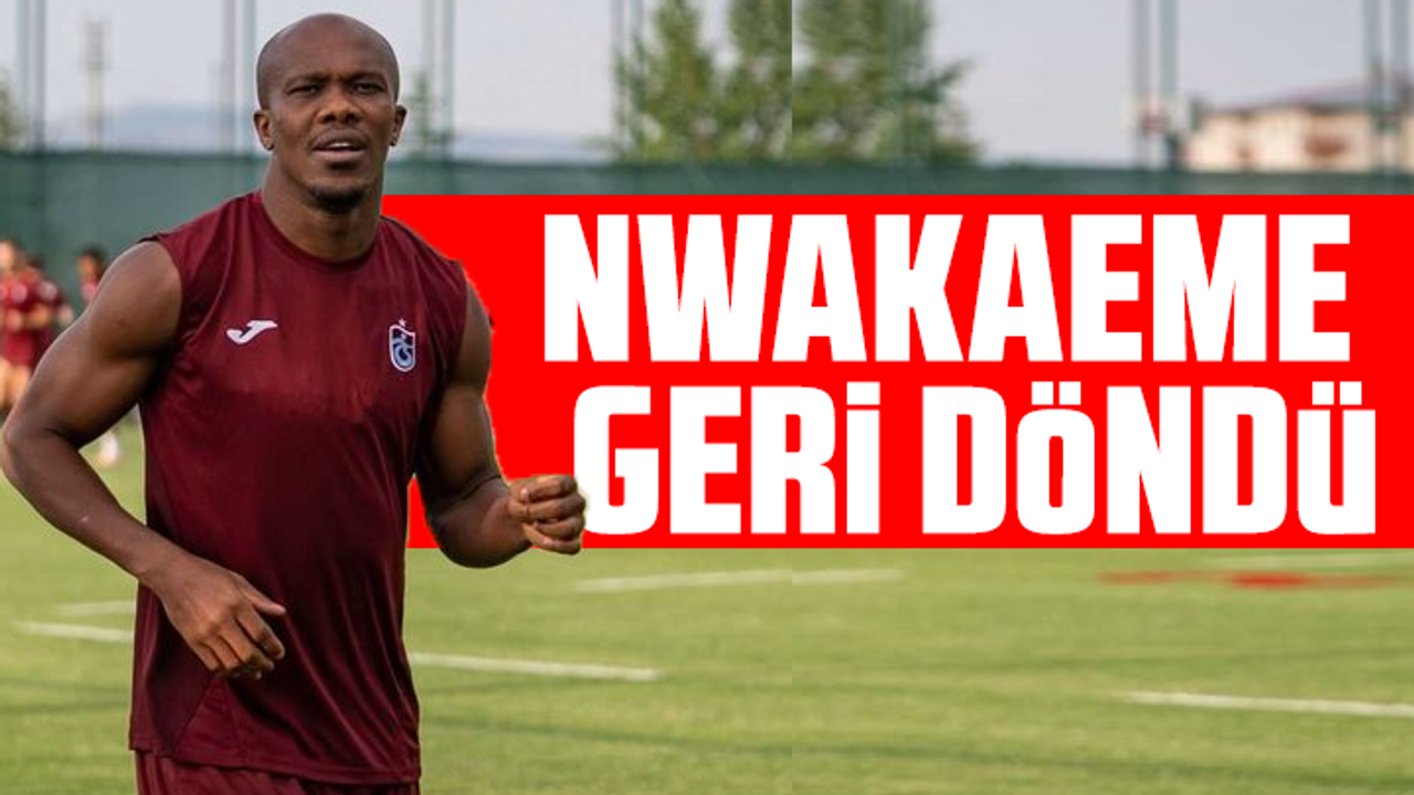 Nwakaeme geri döndü