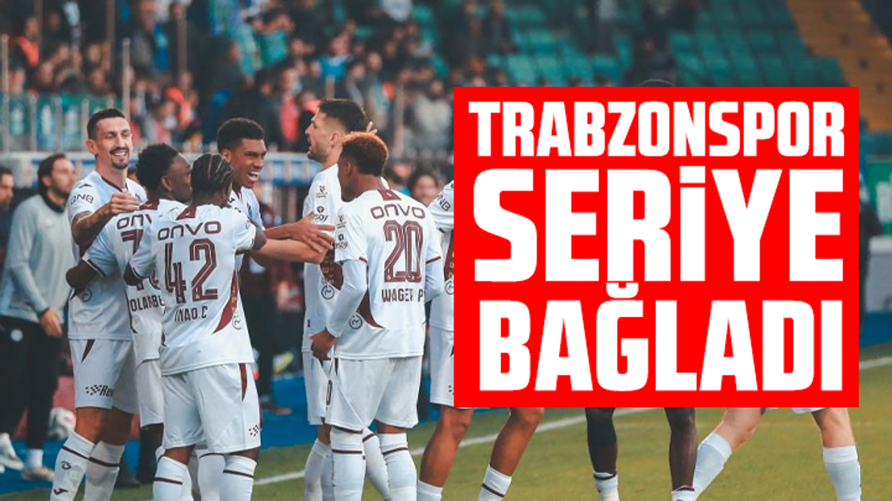 Trabzonspor seriye bağladı