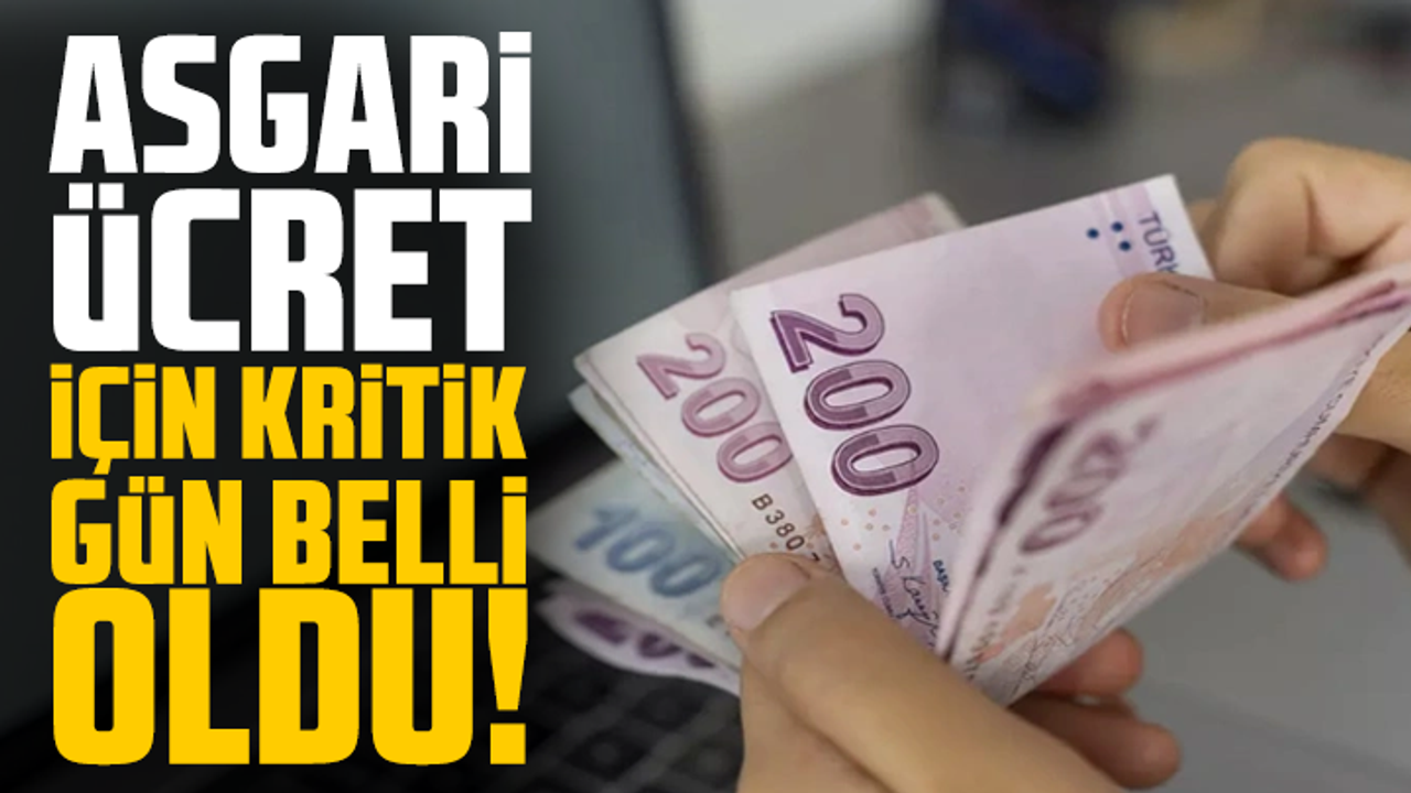 Asgari ücret için kritik gün belli oldu!
