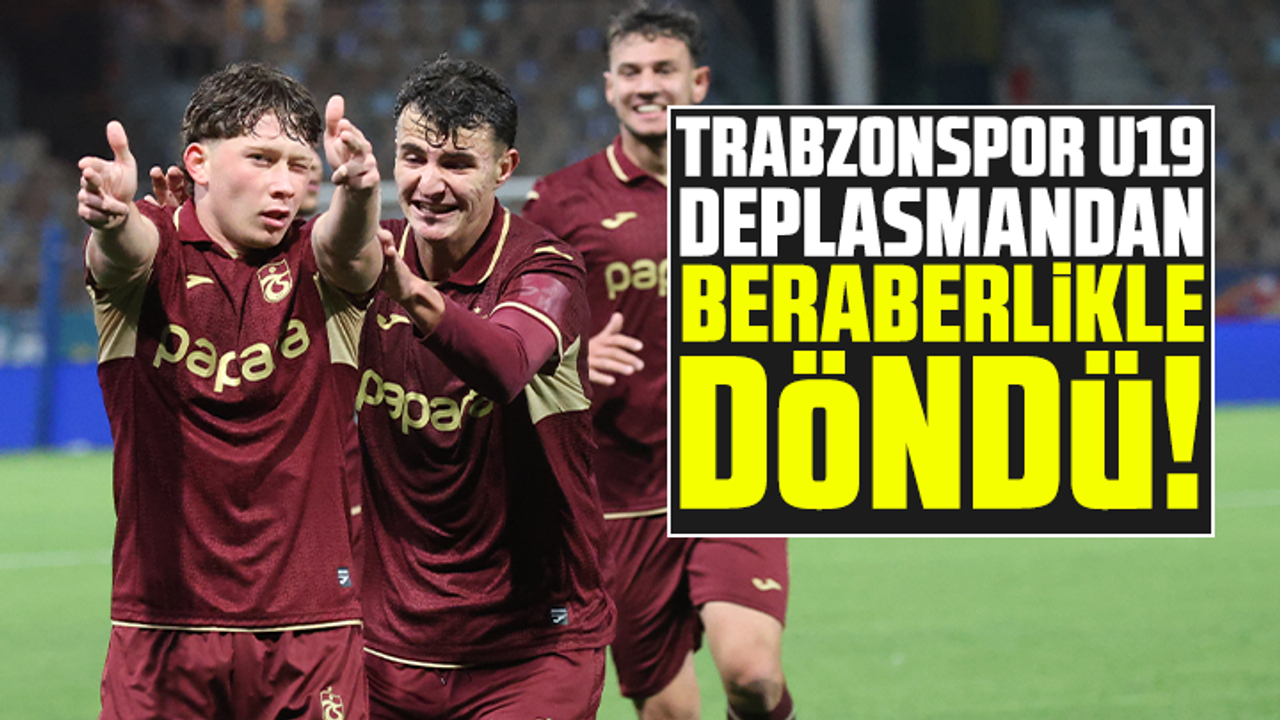 Trabzonspor U19, deplasmandan beraberlikle döndü!
