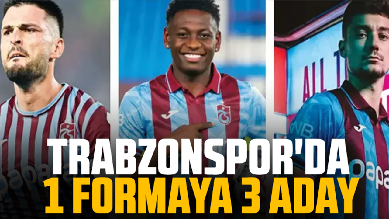 Trabzonspor'da 1 formaya 3 aday