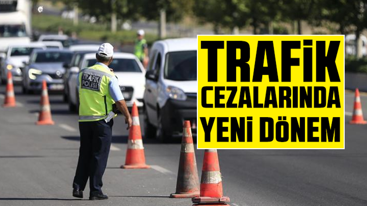 Trafik cezalarında yeni dönem