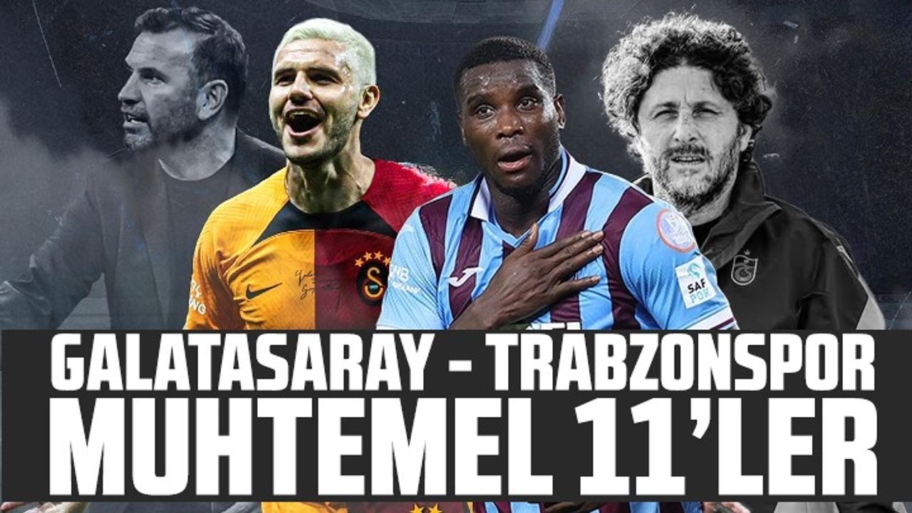 Galatasaray - Trabzonspor muhtemel 11'ler