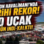 Trabzon Havalimanı’nda Tarihi Rekor! 150 Uçak Aynı Gün İndi-Kalktı