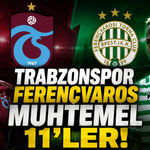 Trabzonspor - Ferencvaros muhtemel 11'ler