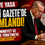 Çerçeve Yasa Resmi Gazete’de yayımlandı! "Aynı samimiyet ve titizlikle yönetmeye devam edeceğiz”