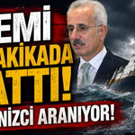 Bakan Uraloğlu açıkladı: Gemi 11 dakikada battı, 10 denizci aranıyor