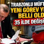 Trabzonlu müftülerin yeni görev yerleri belli oldu! 35 ilde değişim