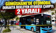 Gümüşhane'de otomobil durakta bekleyen otobüse çarptı: 2 yaralı