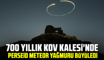 700 yıllık Kov Kalesi'nde perseid meteor yağmuru büyüledi