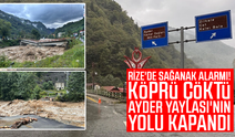 Rize'de sağanak alarmı! Köprü çöktü, Ayder Yaylası'nın yolu kapandı
