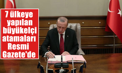 7 ülkeye yapılan büyükelçi atamaları Resmi Gazete'de