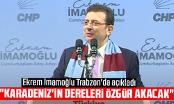 Ekrem İmamoğlu Trabzon'da açıkladı "Karadeniz'in dereleri özgür akacak"