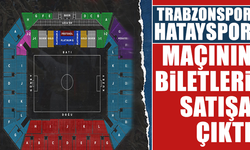 Trabzonspor-Hatayspor maçının biletleri satışa çıktı