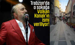 Trabzon'da o sokağa Volkan Konak'ın ismi veriliyor!
