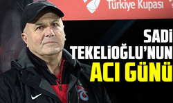 Sadi Tekelioğlu’nun acı günü