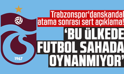 Trabzonspor'dan skandal atama sonrası sert açıklama! "Bu ülkede futbol sahada oynanmıyor"