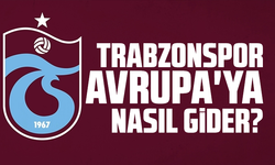 Trabzonspor Avrupa'ya nasıl gider?