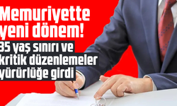 Memuriyette yeni dönem! 35 yaş sınırı ve kritik düzenlemeler yürürlüğe girdi