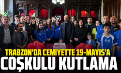 Trabzon’da Cemiyette 19 Mayıs'a coşkulu kutlama