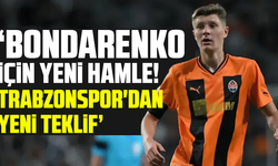"Bondarenko İçin Yeni Hamle! Trabzonspor'dan yeni Teklif"
