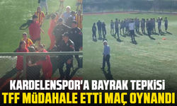 Kardelenspor'a Bayrak Tepkisi: TFF Müdahale Etti, Maç Oynandı