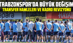 Trabzonspor’da Büyük Değişim:  Transfer Hamleleri ve Kadro Revizyonu