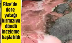 Rize'de dere yatağı kırmızıya döndü: İnceleme başlatıldı
