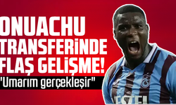 Onuachu transferinde flaş gelişme! "Umarım gerçekleşir"